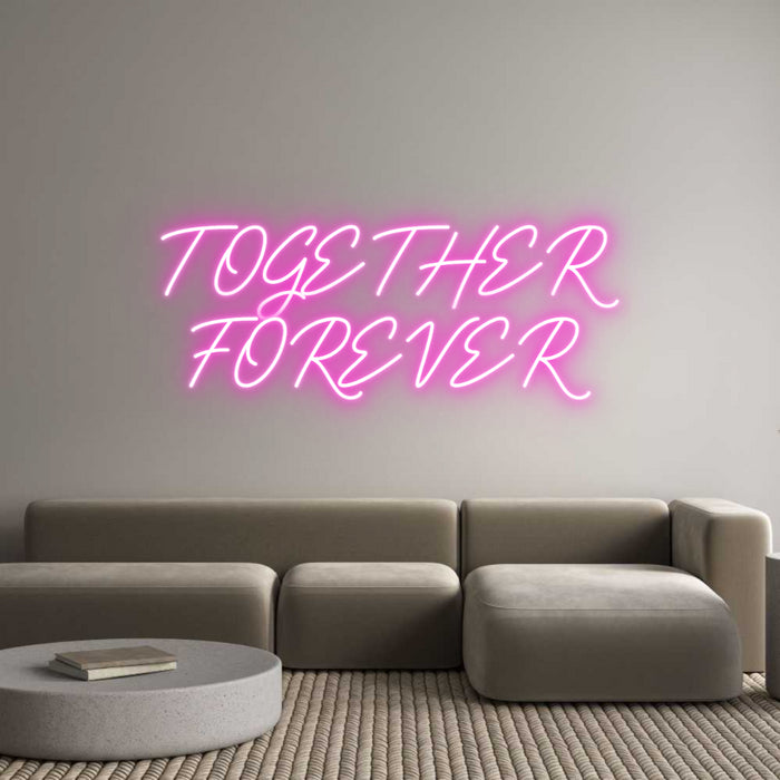 Custom Neon: TOGETHER
FOR...