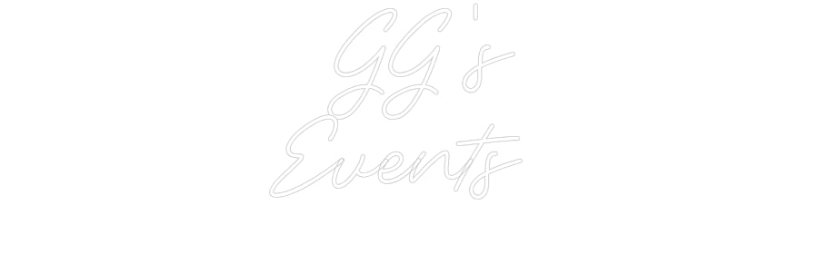 Custom Neon:   GG's 
Events