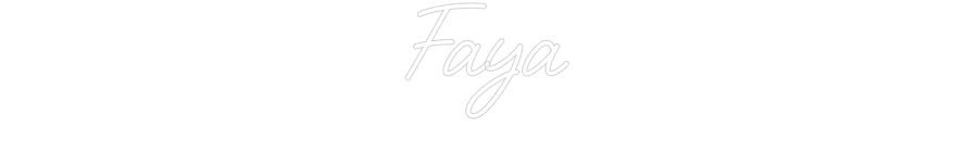 Custom Neon: Faya