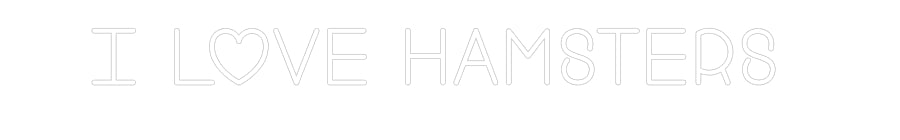 Custom Neon: I love Hamste...