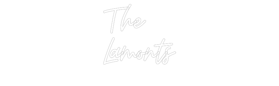 Custom Neon: The
Lamonts