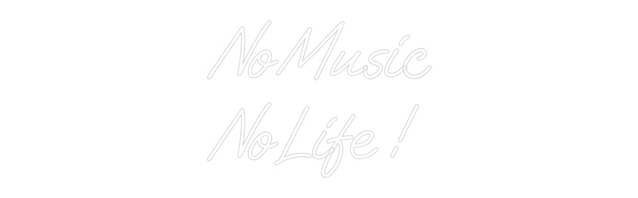 Custom Neon: No Music
No ...