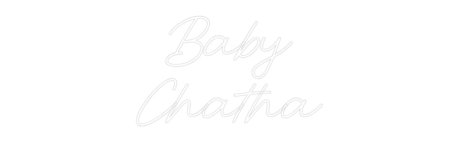 Custom Neon: Baby
Chatha