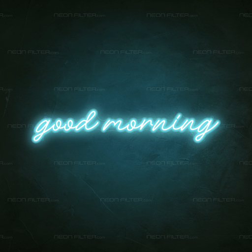 Good Morning Neon Sign - Neon Filter