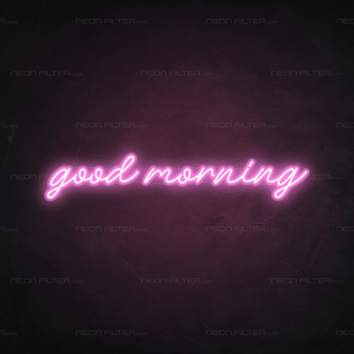 Good Morning Neon Sign - Neon Filter