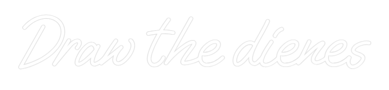 Custom Neon: Draw the dienes