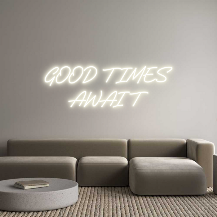 Custom Neon: GOOD TIMES
A...