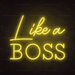 Like A Boss Neon Sign - Neon Filter