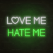 Love Me Hate Me Neon Sign - Neon Filter