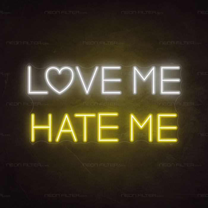 Love Me Hate Me Neon Sign - Neon Filter