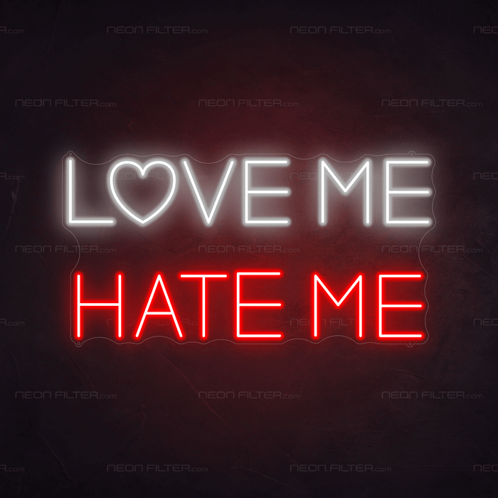 Love Me Hate Me Neon Sign - Neon Filter