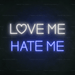 Love Me Hate Me Neon Sign - Neon Filter