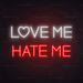 Love Me Hate Me Neon Sign - Neon Filter