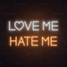 Love Me Hate Me Neon Sign - Neon Filter