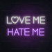 Love Me Hate Me Neon Sign - Neon Filter