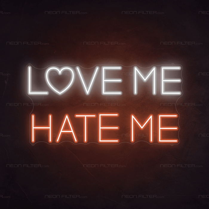 Love Me Hate Me Neon Sign - Neon Filter