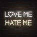 Love Me Hate Me Neon Sign - Neon Filter