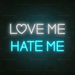 Love Me Hate Me Neon Sign - Neon Filter