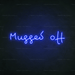 Mugged Off Neon Sign - Neon Filter