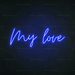 My Love Neon Sign - Neon Filter