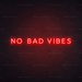 No Bad Vibes Neon Sign - Neon Filter