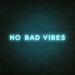 No Bad Vibes Neon Sign - Neon Filter