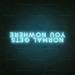 Normal Gets You Nowhere Neon Sign - Neon Filter