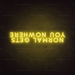 Normal Gets You Nowhere Neon Sign - Neon Filter