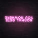 Normal Gets You Nowhere Neon Sign - Neon Filter