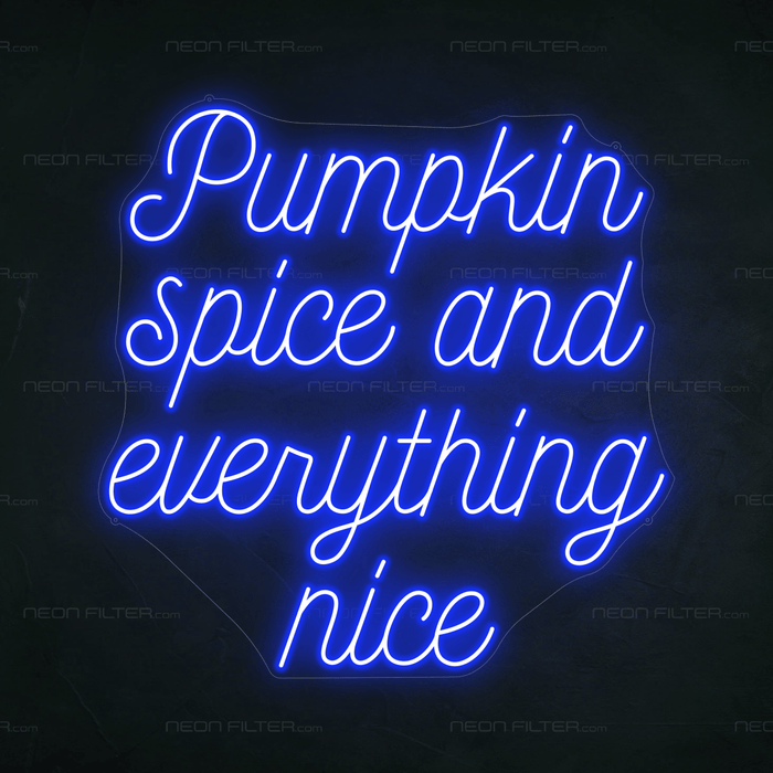 Pumpkin Spice And Everything Nice Neon Sign - Neon Filter