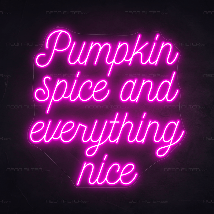 Pumpkin Spice And Everything Nice Neon Sign - Neon Filter