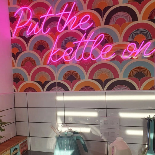 Put The Kettle On Neon Sign - Neon Filter