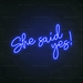 She Said Yes! Neon Sign - Neon Filter