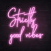 Strictly Good Vibes Neon Sign - Neon Filter