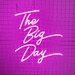 The Big Day Neon Sign - Neon Filter