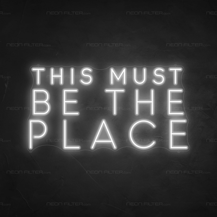 This Must Be The Place Neon Sign - Neon Filter