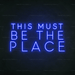 This Must Be The Place Neon Sign - Neon Filter