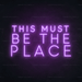 This Must Be The Place Neon Sign - Neon Filter