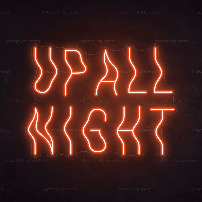 Up All Night Neon Sign - Neon Filter