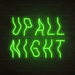 Up All Night Neon Sign - Neon Filter