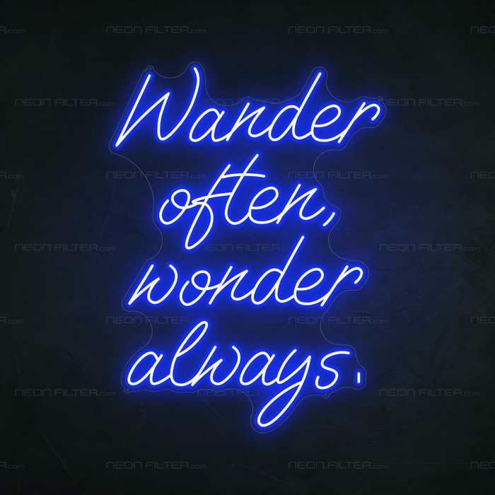 Wander Often, Wonder Always, Neon Sign - Neon Filter