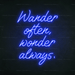 Wander Often, Wonder Always, Neon Sign - Neon Filter