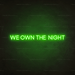 We Own The Night Neon Sign - Neon Filter