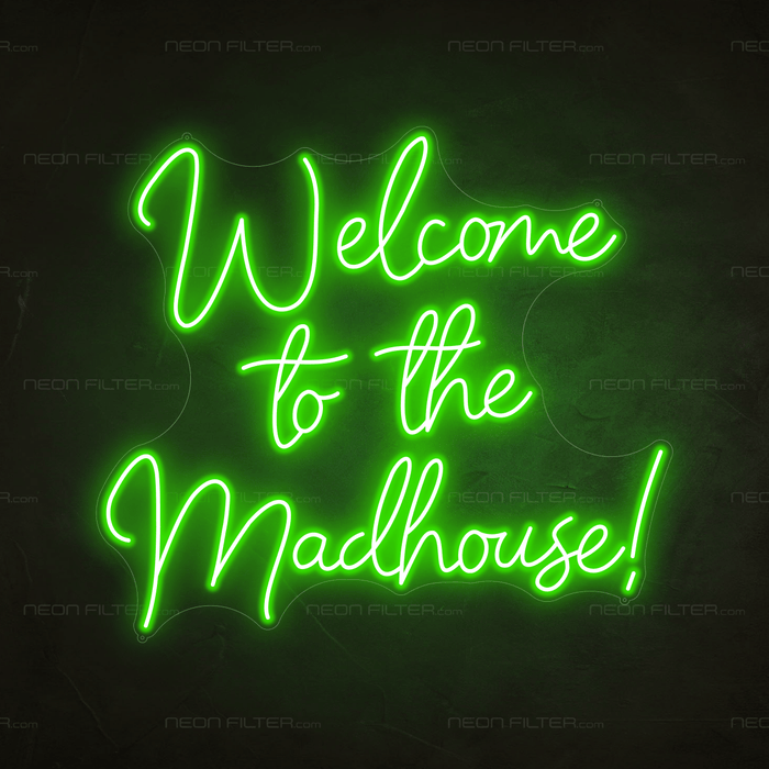 Welcome To The Madhouse Neon Sign - Neon Filter