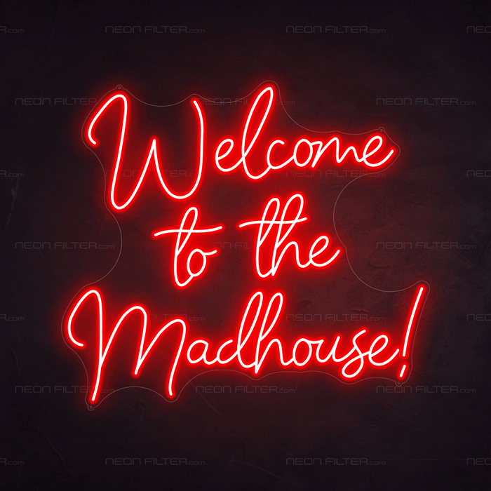 Welcome To The Madhouse Neon Sign - Neon Filter