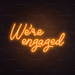 We're Engaged Neon Sign - Neon Filter