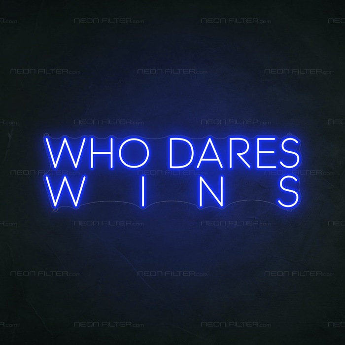 Who Dares, Wins Neon Sign - Neon Filter