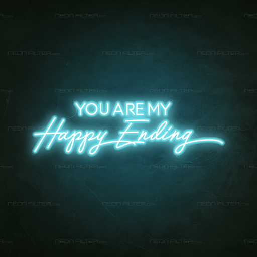 You Are My Happy Ending Neon Sign - Neon Filter