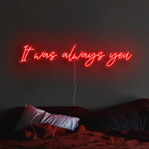 It Was Always You Neon Sign in Hot Mama Red