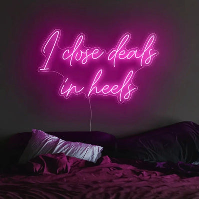I close deals in heels Neon Sign
